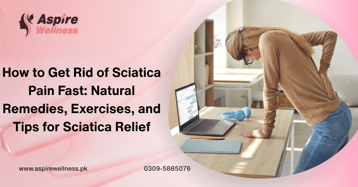 How to Get Rid of Sciatica Pain Fast
